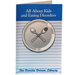 Family Forum Booklet: All About Kids and Eating Disorders 25 pack